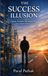 The Success Illusion: Money, Meaning, and Living Well in a Digital World