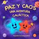 Paz y Caos: Una aventura galáctica Paperback