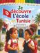 Je découvre l'école en Tunisie: Un voyage chaleureux en Afrique du Nord, de la blouse d'écolier, des lettres arabes, du français et du couscous – Avec quiz et coloriages