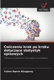 ¿wiczenia OmniScriptum SRL Ćwiczenia krok po kroku dotyczące statystyk opisowych