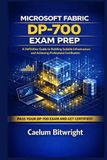 Microsoft Fabric DP-700 Exam Prep: A Definitive Guide to Building Scalable Infrastructure and Achieving Professional Certification