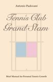 Tennis Club Grand Slam: Brief Manual for Personal Tennis Growth