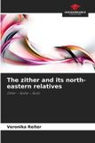 The Our Knowledge Publishing The zither and its north-eastern relatives Paperback