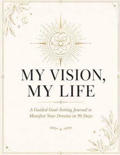 My Vision, My Life: A Guided 90-Day Goal Setting Journal & Vision Board Planner for Women