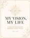 My Vision, My Life: A Guided 90-Day Goal Setting Journal & Vision Board Planner for Women
