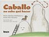 Caballo Caballo no sabe qué hacer