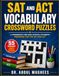 SAT and ACT Vocabulary Crossword Puzzles: A Workbook for High School Students Preparing for the SAT and ACT - 55 Puzzles to Master Essential SAT and ACT Vocabulary