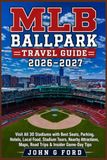 MLB Ballpark Travel Guide 2026–2027