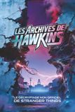 Les Hawkins Archives: The Unofficial Stranger Things Decryption