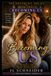 Becoming Us: Friendship, Sacrifice, Love that Changes Everything