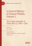 A Palgrave Macmillan A General History of Chinese Wushu, Volume 5: The People’s Republic of China (Part 2), 1983―2019 Hardcover