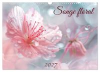 Songe CALVENDO Songe florale (Calendrier mural 2027 DIN A3 vertical)