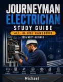 Journeyman Electrician Study Guide: All-in-One Handbook: 2026 NEC-Aligned Exam Prep, Electrical Theory, Code Navigation, Calculations, Wiring Methods, Grounding, Motors & Practice Questions