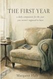 The First Year: A Daily Companion for the Year You Weren't Supposed to Have — A Six-Month Guided Journal for Widows