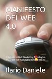 MANIFESTO DEL WEB 4.0: Il Metodo ImWeb: Marketing Tecnologico e SEO per non estinguersi nell'Era dell'AI.