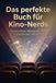 Das perfekte Buch für Kino-Nerds: Geschichten, Wissenswertes, Inspirationen und mehr