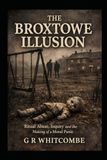 THE Broxtowe The Broxtowe Illusion: Ritual Abuse, Inquiry, and the Making of a Moral Panic