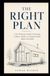 The Right Plan: A No-Nonsense Guide to Choosing a House, Cabin, or Container Home Before You Build