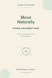 Move Naturally: A Practical Fitness Guide & Workbook for Building Strength, Increasing Movement, and Creating an Active Lifestyle