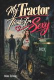 My Bol My Tractor Thinks I'm Sexy Paperback