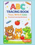 ABC Alphabet Tracing Book for Kids Ages 2–5: Trace, Write & Color: Preschool Handwriting Workbook to Learn Letters A–Z with Alphabet Tracing and Coloring Activities