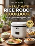 The Ultimate Rice Robot Cookbook