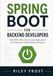 Spring Boot for Backend Developers: Build REST APIs, Secure Java Applications, and Production-Ready Backend Systems