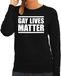 Bellatio Decorations Gay lives matter anti homo discriminatie sweater zwart voor dames