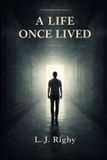 A L J Rigby A Life Once Lived Paperback