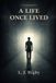 A L J Rigby A Life Once Lived Paperback