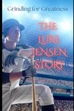 Grinding Icecat Grinding for Greatness: THE LUKE JENSEN STORY