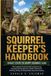 Squirrel Independently Published Squirrel Keeper's Handbook: The Complete Practical Guide to Squirrel Care, Housing, Feeding, Behavior, Health, Enrichment, Handling, Safety, and Responsible Long-Term Keeping