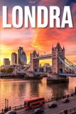 GUIDA LONDRA - Tutto quello di cui hai Davvero Bisogno: Itinerari Dettagliati Giorno per Giorno, Luoghi Segreti Mozzafiato e Consigli Strategici da Insider per Vivere Londra come un Local