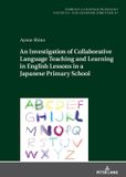 An Peter Lang Ag Fremdsprachendidaktik inhalts- und lernerorientiert / Foreign Language Pedagogy - content- and learner-oriented-An Investigation of Collaborative Language Teaching and Learning in English Lessons in a Japanese Primary School Hardcover
