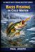 Bass Fishing in Cold Water: Proven Techniques for Catching Bass in Fall and Winter