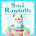 Små Ragdolls: En samling med 100 fantasifulde kattefotos og illustrationer: Den magiske verden af små Ragdolls. En perfekt gave og coffee table book.