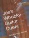 Joe's Duets Joe's Whacky Guitar Duets