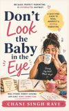 Dont Libri GmbH Dont Look The Baby In The Eye: Guilt Free Guide to Real, Imperfect and Joyful Parenting Paperback