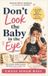 Dont Libri GmbH Dont Look The Baby In The Eye: Guilt Free Guide to Real, Imperfect and Joyful Parenting Paperback