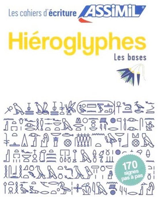 Hiéroglyphes: Assimil Cahier d'écriture Hiéroglyphes