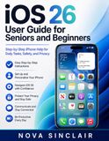 iOS 26 User Guide for Seniors and Beginners