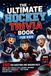 The Ultimate Hockey Trivia Book for Kids: 250 Fun Questions and Amazing Facts About the Stanley Cup, Legends, Records and Wacky Moments — For Young Hockey Fans Ages 8-12