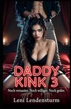 Daddy Kink 3: Noch versauerter. Noch williger. Noch geiler.