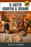 IL GATTO GRAFFIA IL DIVANO: Guida pratica per educare il tuo felino