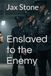 Enslaved to the Enemy: A Dark Military M/M Reverse Harem