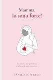 Mamma, io sono forte!