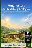 Arquitectura Sustentable y Ecológica: Diseño de hábitats en armonía con el entorno
