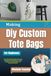 Making Diy Custom Tote Bags For Beginners