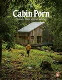 Cabin Porn: Inspiration for Your Quiet Place Somewhere (Paperback)
