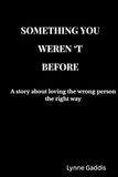 SOMETHING YOU WEREN’T BEFORE